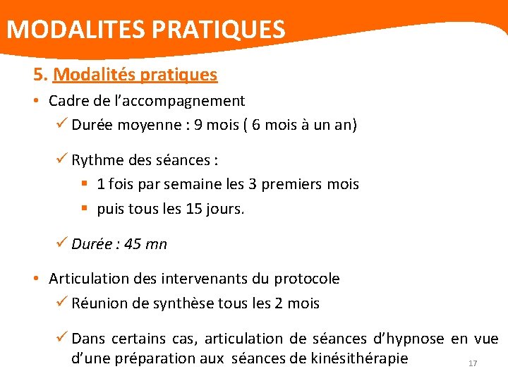 MODALITES PRATIQUES 5. Modalités pratiques • Cadre de l’accompagnement ü Durée moyenne : 9