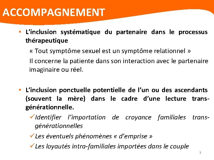 ACCOMPAGNEMENT • L’inclusion systématique du partenaire dans le processus thérapeutique « Tout symptôme sexuel