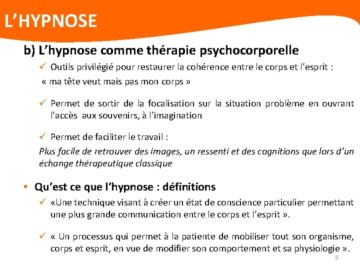 L’HYPNOSE b) L’hypnose comme thérapie psychocorporelle ü Outils privilégié pour restaurer la cohérence entre