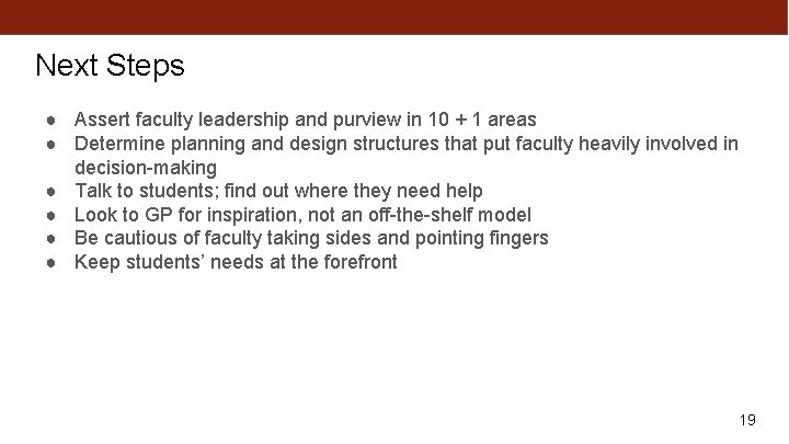 Next Steps ● Assert faculty leadership and purview in 10 + 1 areas ●