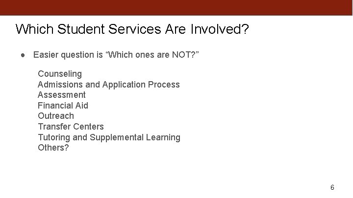 Which Student Services Are Involved? ● Easier question is “Which ones are NOT? ”