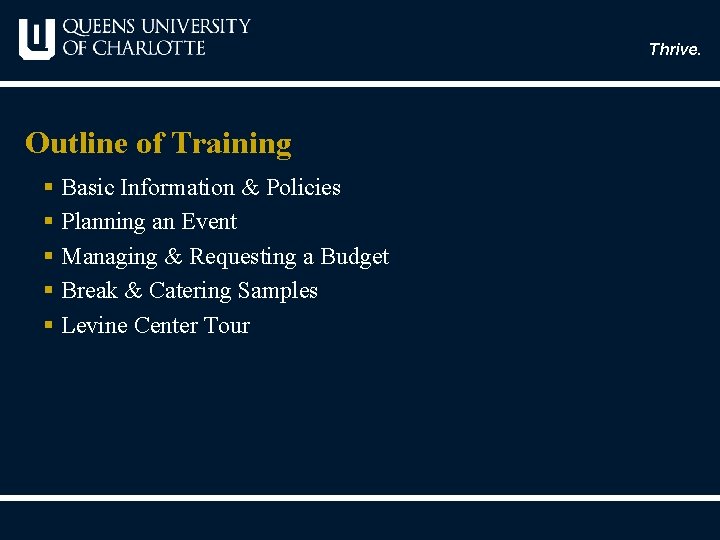 Thrive. Outline of Training § Basic Information & Policies § Planning an Event §