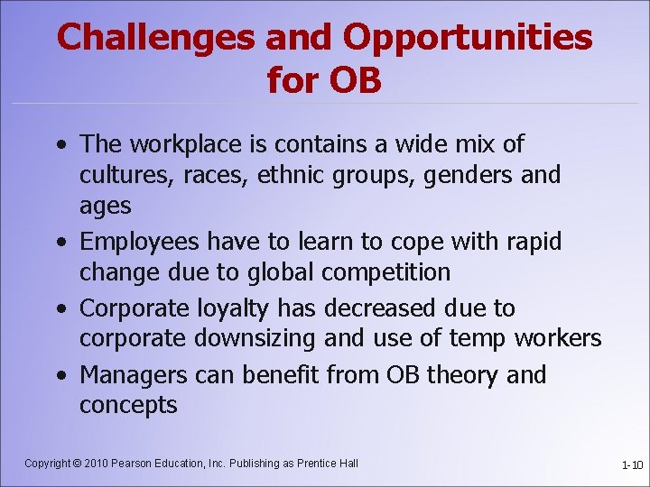 Challenges and Opportunities for OB • The workplace is contains a wide mix of