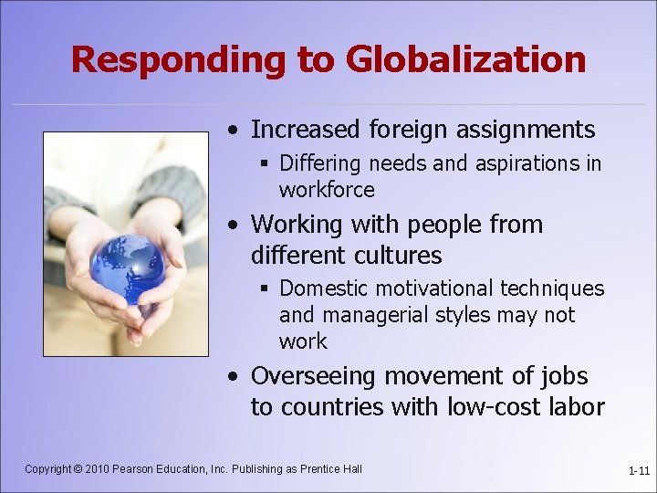 Responding to Globalization • Increased foreign assignments § Differing needs and aspirations in workforce