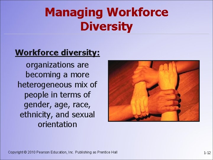 Managing Workforce Diversity Workforce diversity: organizations are becoming a more heterogeneous mix of people