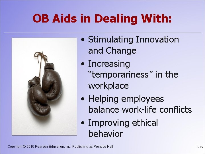 OB Aids in Dealing With: • Stimulating Innovation and Change • Increasing “temporariness” in