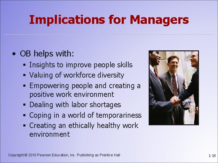 Implications for Managers • OB helps with: § Insights to improve people skills §