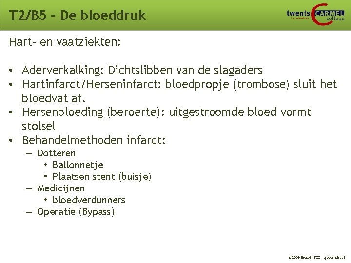 T 2/B 5 – De bloeddruk Hart- en vaatziekten: • Aderverkalking: Dichtslibben van de