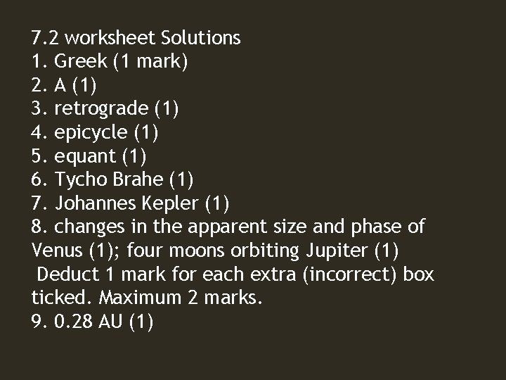 7. 2 worksheet Solutions 1. Greek (1 mark) 2. A (1) 3. retrograde (1)