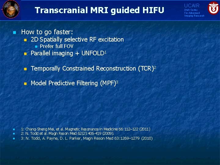 Transcranial MRI guided HIFU n How to go faster: n 2 D Spatially selective