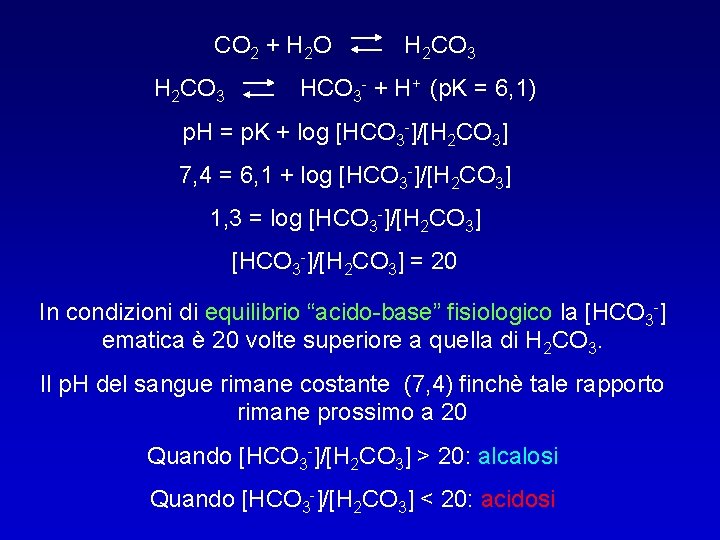 CO 2 + H 2 O H 2 CO 3 HCO 3 - +