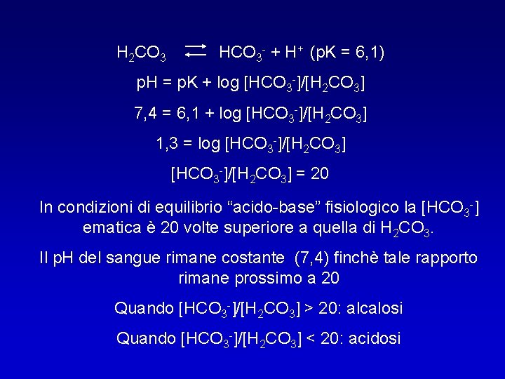 H 2 CO 3 HCO 3 - + H+ (p. K = 6, 1)