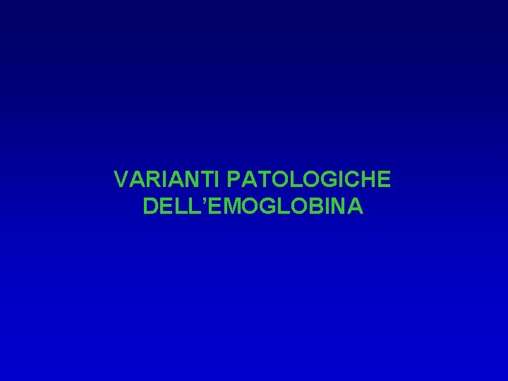 VARIANTI PATOLOGICHE DELL’EMOGLOBINA 