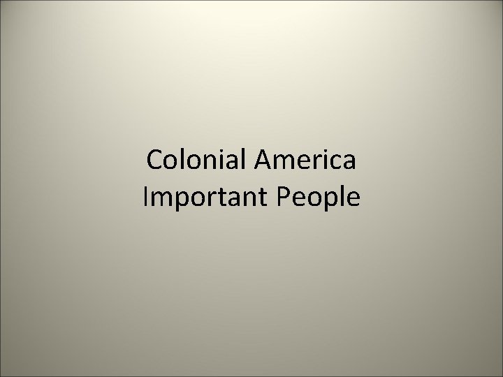Colonial America Important People 
