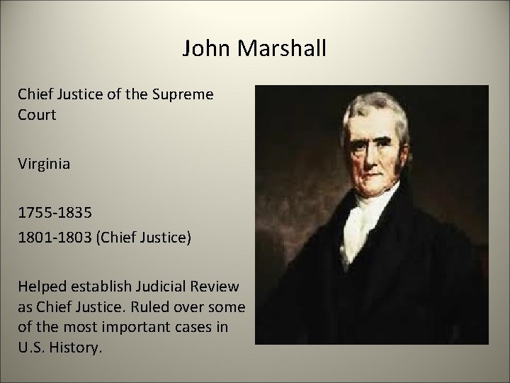 John Marshall Chief Justice of the Supreme Court Virginia 1755 -1835 1801 -1803 (Chief