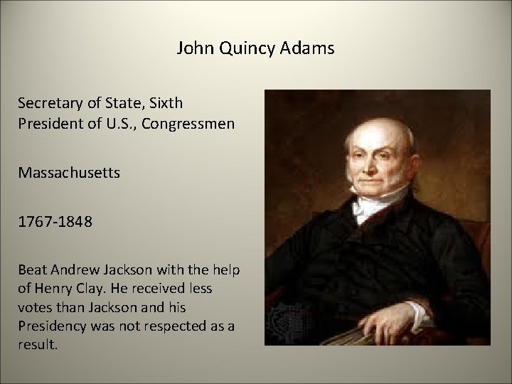 John Quincy Adams Secretary of State, Sixth President of U. S. , Congressmen Massachusetts