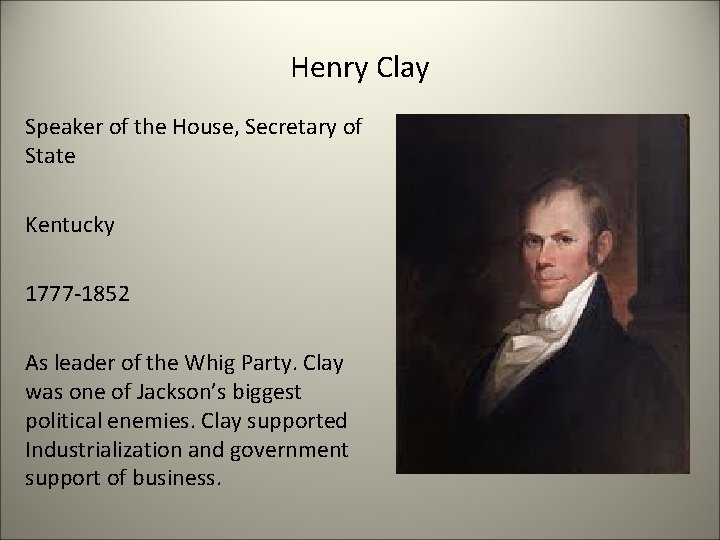 Henry Clay Speaker of the House, Secretary of State Kentucky 1777 -1852 As leader