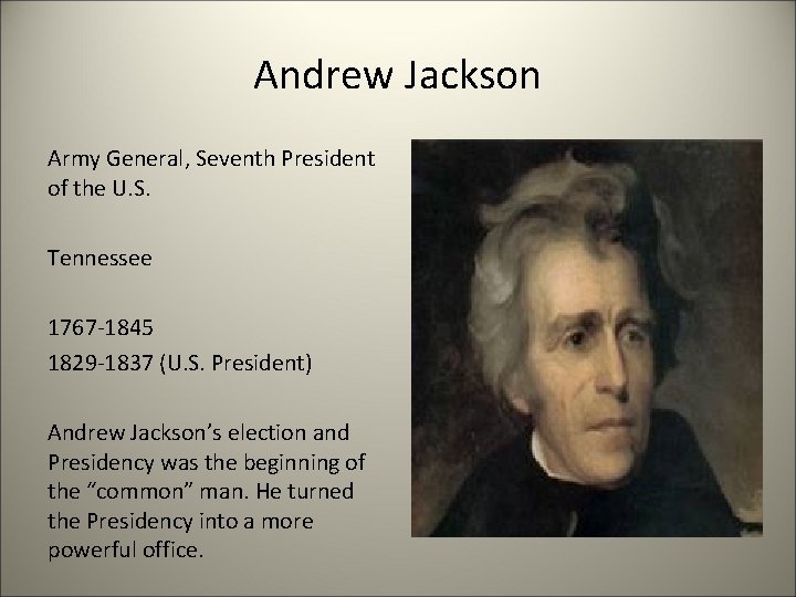 Andrew Jackson Army General, Seventh President of the U. S. Tennessee 1767 -1845 1829