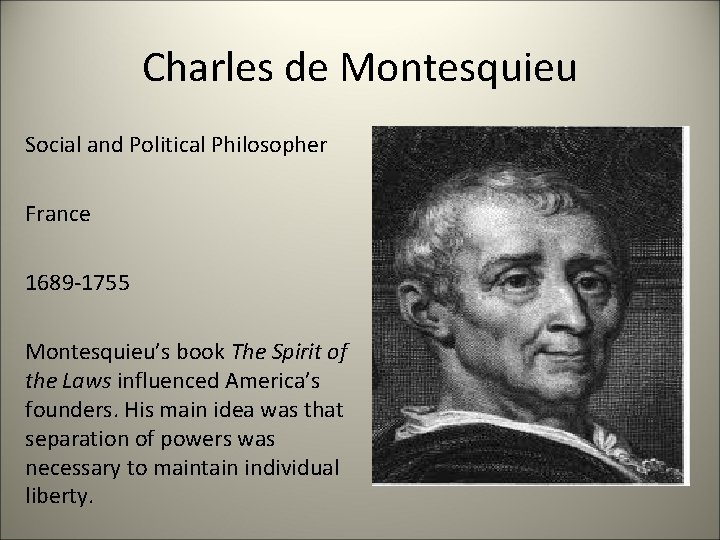Charles de Montesquieu Social and Political Philosopher France 1689 -1755 Montesquieu’s book The Spirit