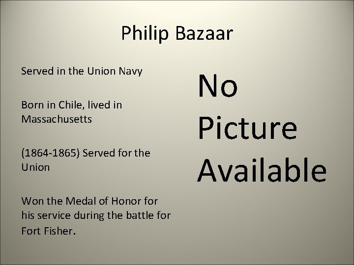 Philip Bazaar Served in the Union Navy Born in Chile, lived in Massachusetts (1864