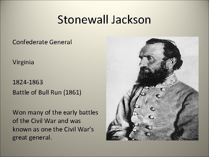 Stonewall Jackson Confederate General Virginia 1824 -1863 Battle of Bull Run (1861) Won many