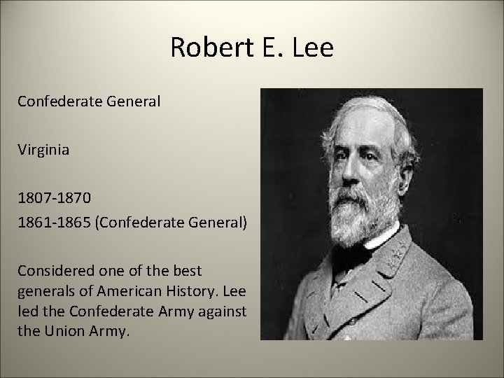 Robert E. Lee Confederate General Virginia 1807 -1870 1861 -1865 (Confederate General) Considered one