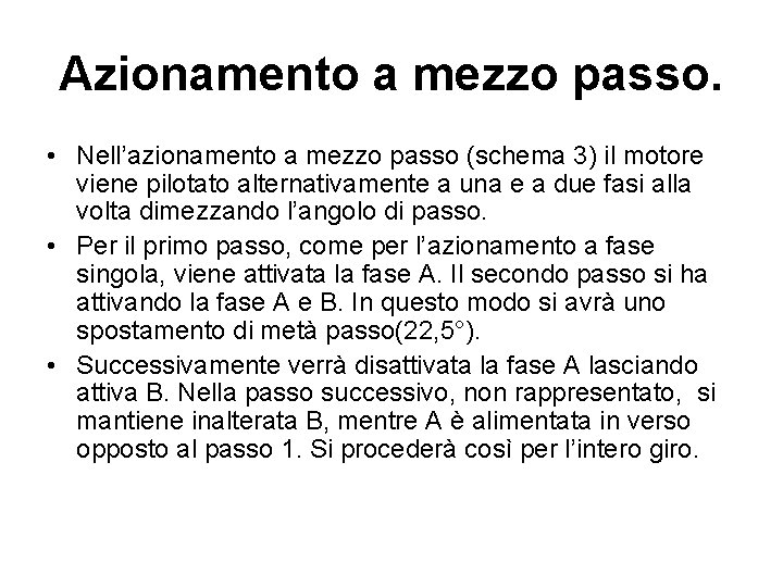 Azionamento a mezzo passo. • Nell’azionamento a mezzo passo (schema 3) il motore viene