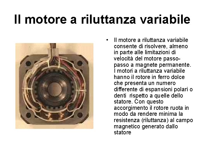 Il motore a riluttanza variabile • Il motore a riluttanza variabile consente di risolvere,