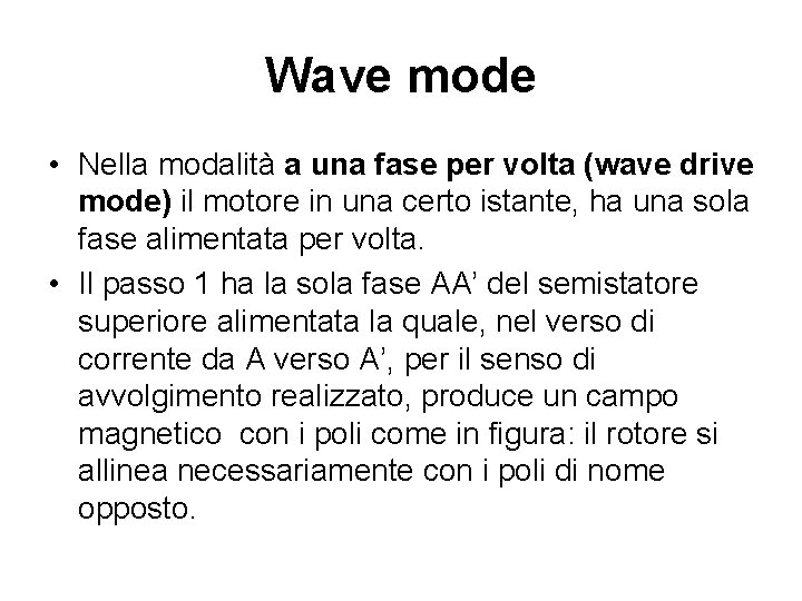 Wave mode • Nella modalità a una fase per volta (wave drive mode) il Wave mode • Nella modalità a una fase per volta (wave drive mode) il