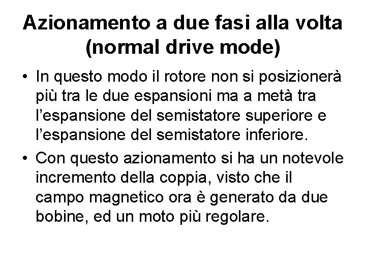 Azionamento a due fasi alla volta (normal drive mode) • In questo modo il Azionamento a due fasi alla volta (normal drive mode) • In questo modo il