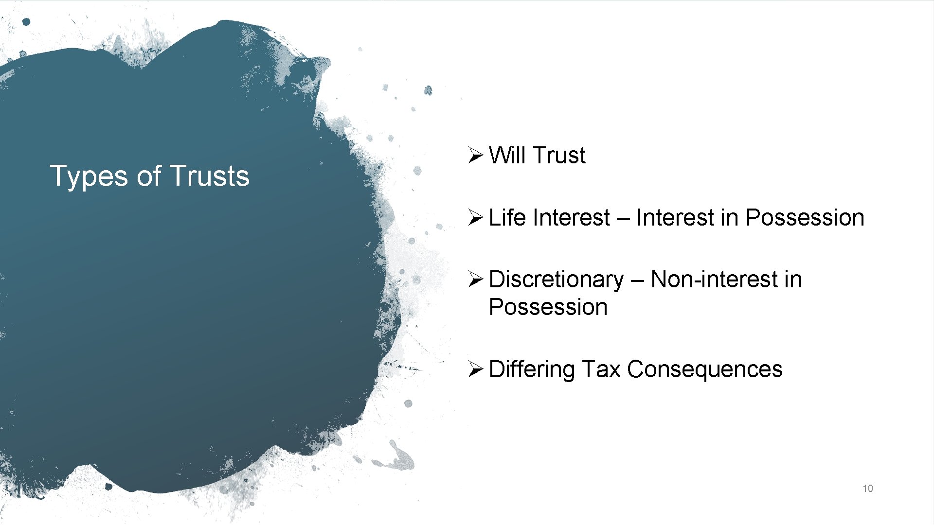 Types of Trusts Ø Will Trust Ø Life Interest – Interest in Possession Ø