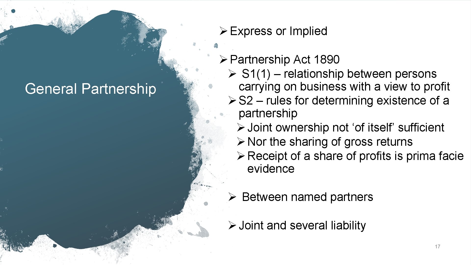 Ø Express or Implied General Partnership Ø Partnership Act 1890 Ø S 1(1) –