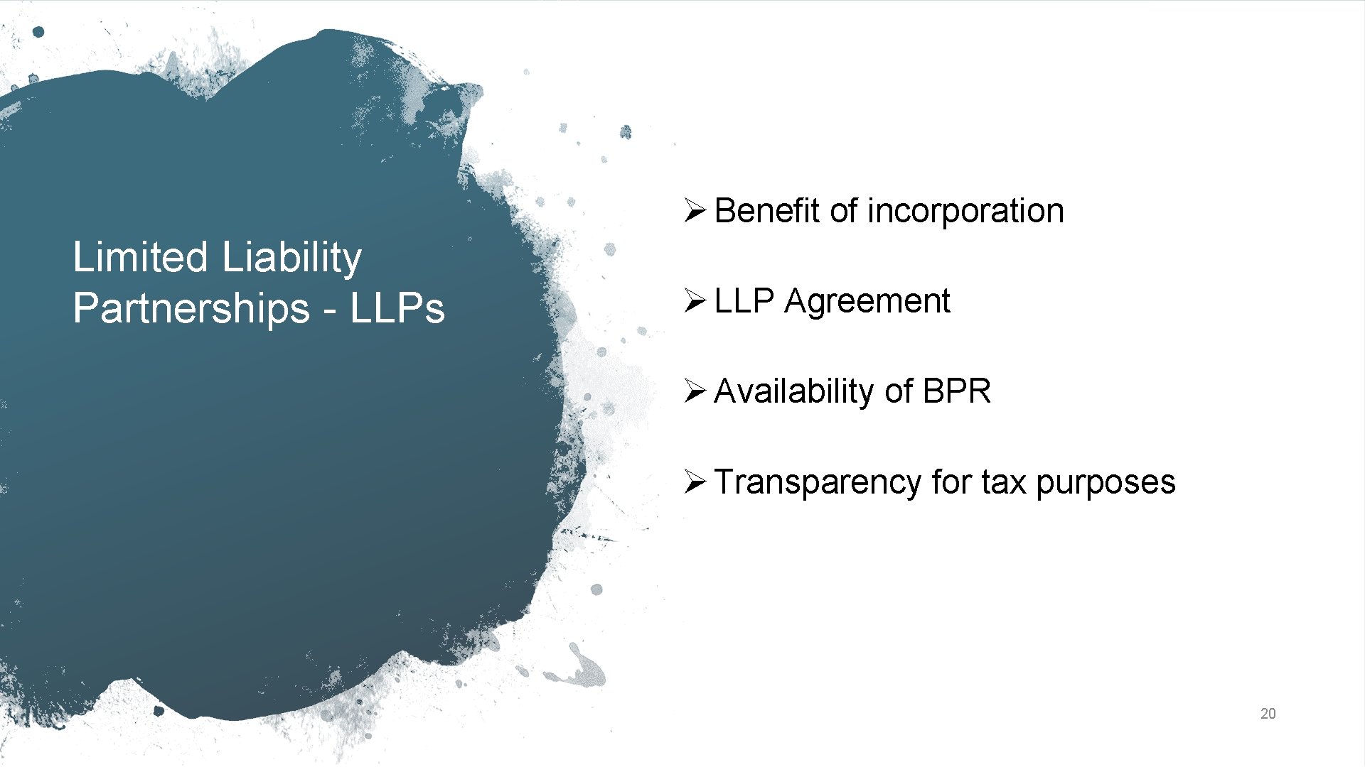 Ø Benefit of incorporation Limited Liability Partnerships - LLPs Ø LLP Agreement Ø Availability