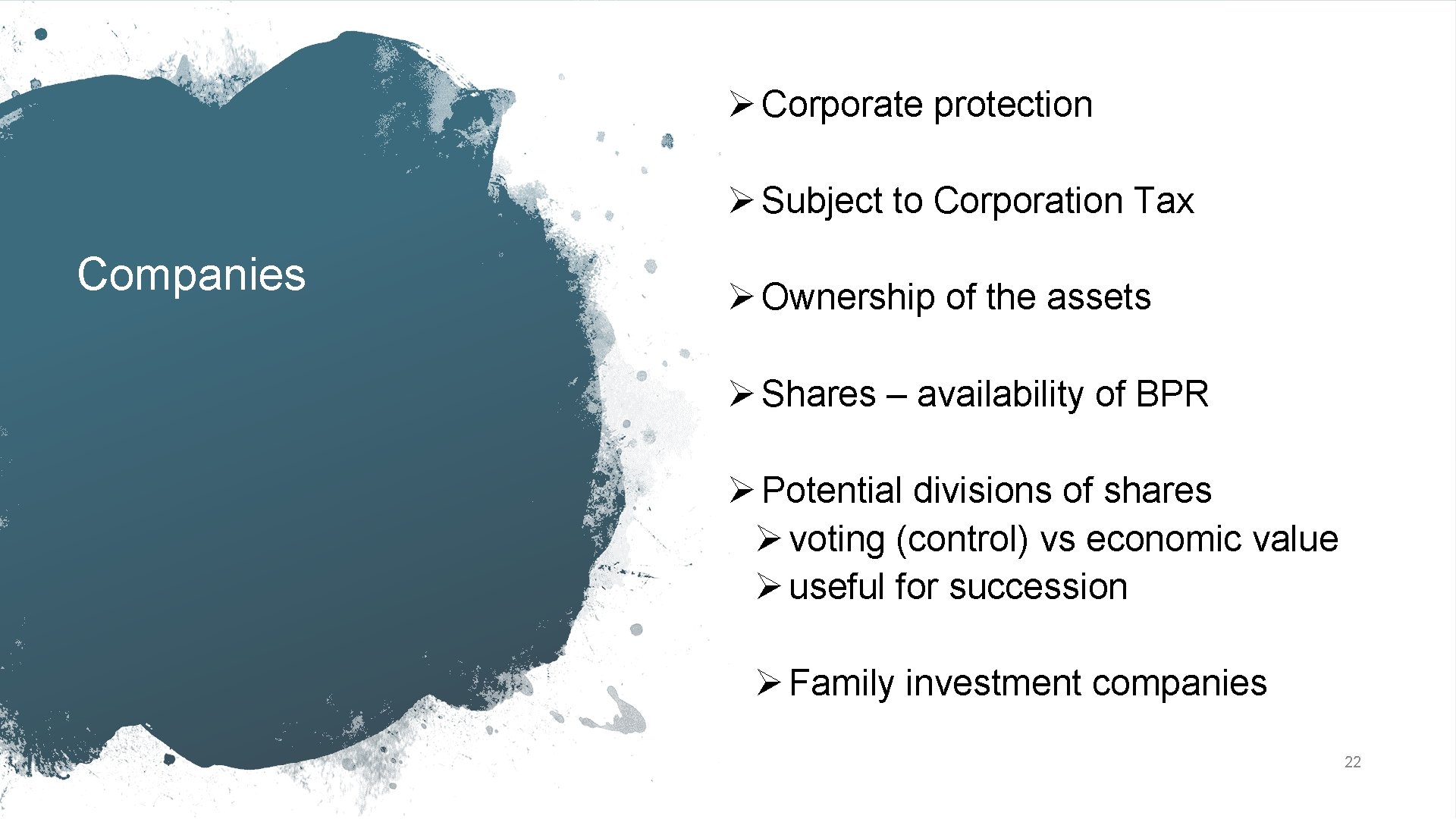 Ø Corporate protection Ø Subject to Corporation Tax Companies Ø Ownership of the assets