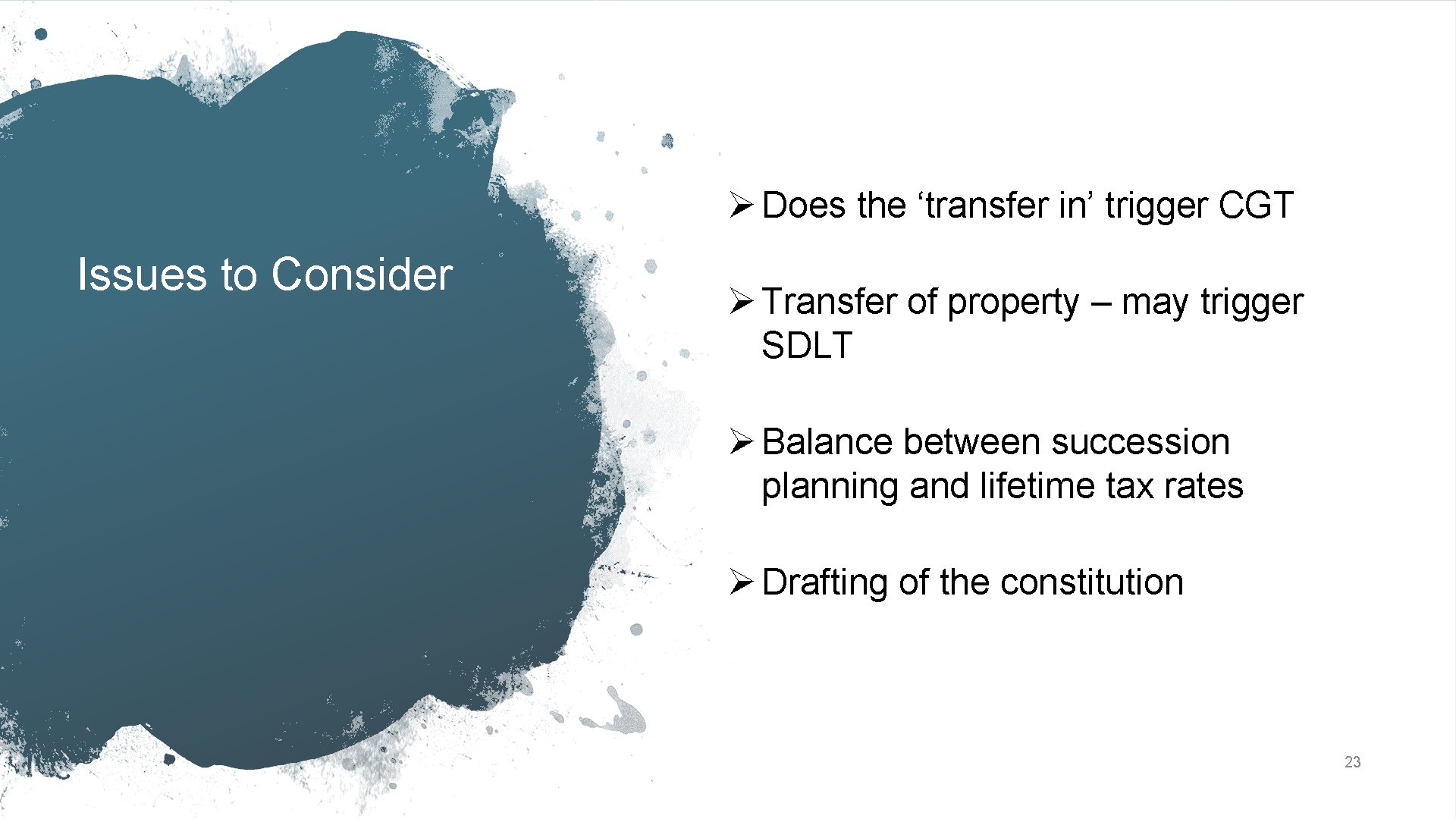 Ø Does the ‘transfer in’ trigger CGT Issues to Consider Ø Transfer of property