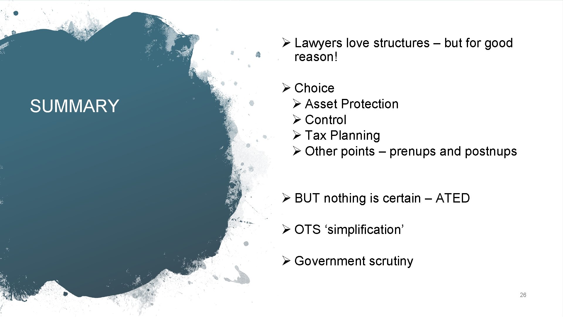 Ø Lawyers love structures – but for good reason! SUMMARY Ø Choice Ø Asset