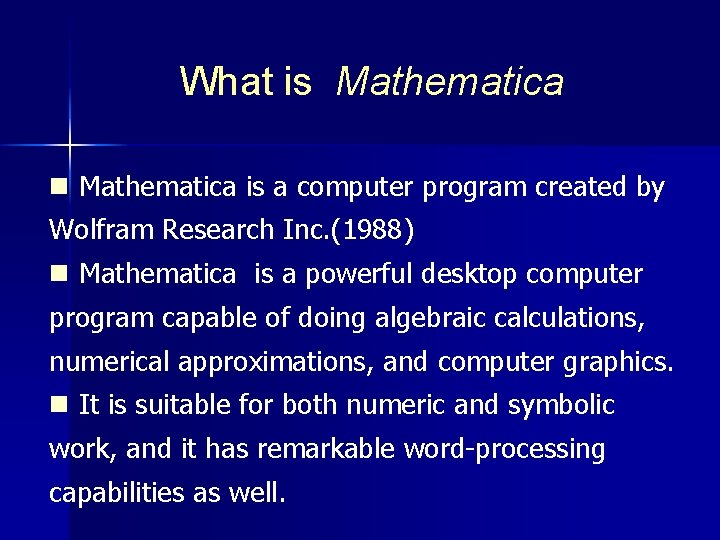 What is Mathematica n Mathematica is a computer program created by Wolfram Research Inc. What is Mathematica n Mathematica is a computer program created by Wolfram Research Inc.