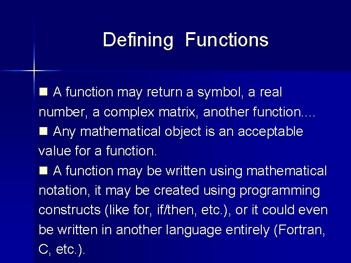 Defining Functions n A function may return a symbol, a real number, a complex Defining Functions n A function may return a symbol, a real number, a complex