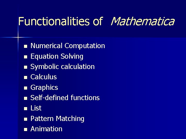 Functionalities of Mathematica n n n n n Numerical Computation Equation Solving Symbolic calculation