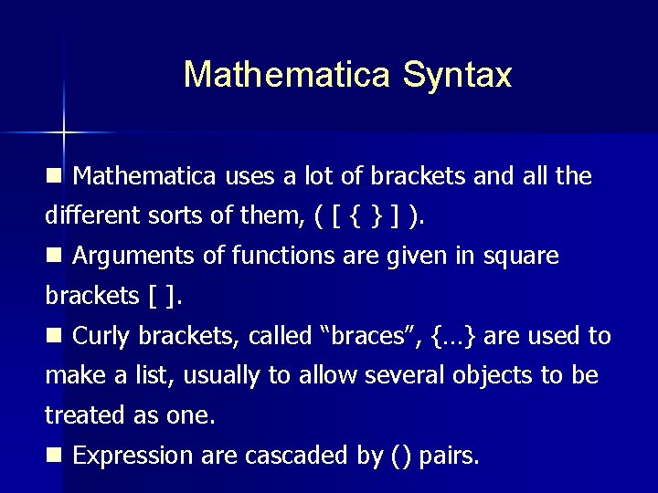 Mathematica Syntax n Mathematica uses a lot of brackets and all the different sorts