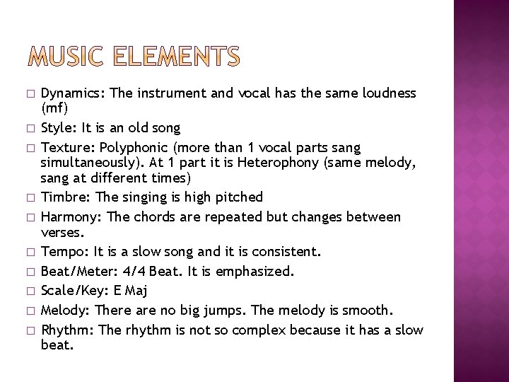 � � � � � Dynamics: The instrument and vocal has the same loudness