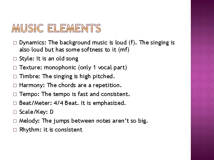 � � � � � Dynamics: The background music is loud (f). The singing