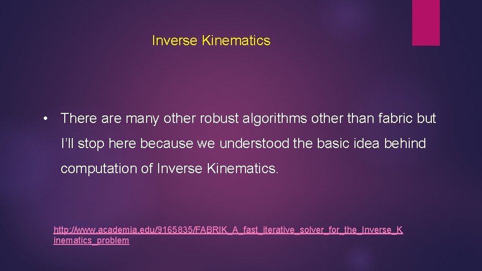 Inverse Kinematics • There are many other robust algorithms other than fabric but I’ll