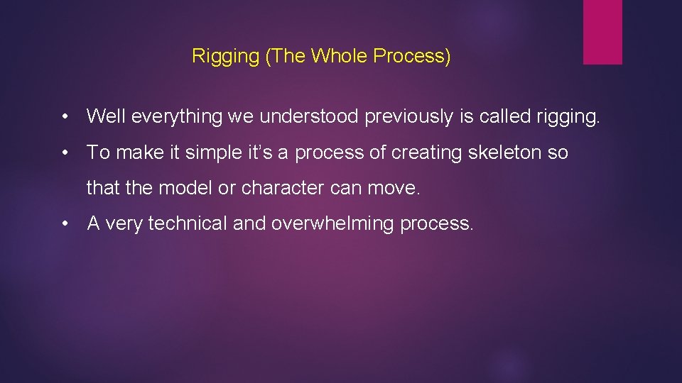 Rigging (The Whole Process) • Well everything we understood previously is called rigging. •