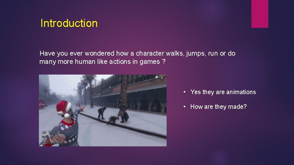 Introduction Have you ever wondered how a character walks, jumps, run or do many