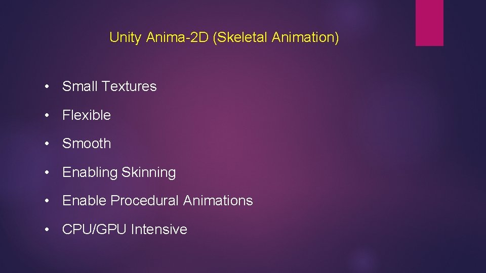 Unity Anima-2 D (Skeletal Animation) • Small Textures • Flexible • Smooth • Enabling