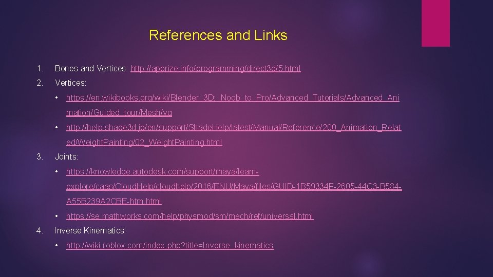 References and Links 1. Bones and Vertices: http: //apprize. info/programming/direct 3 d/5. html 2.
