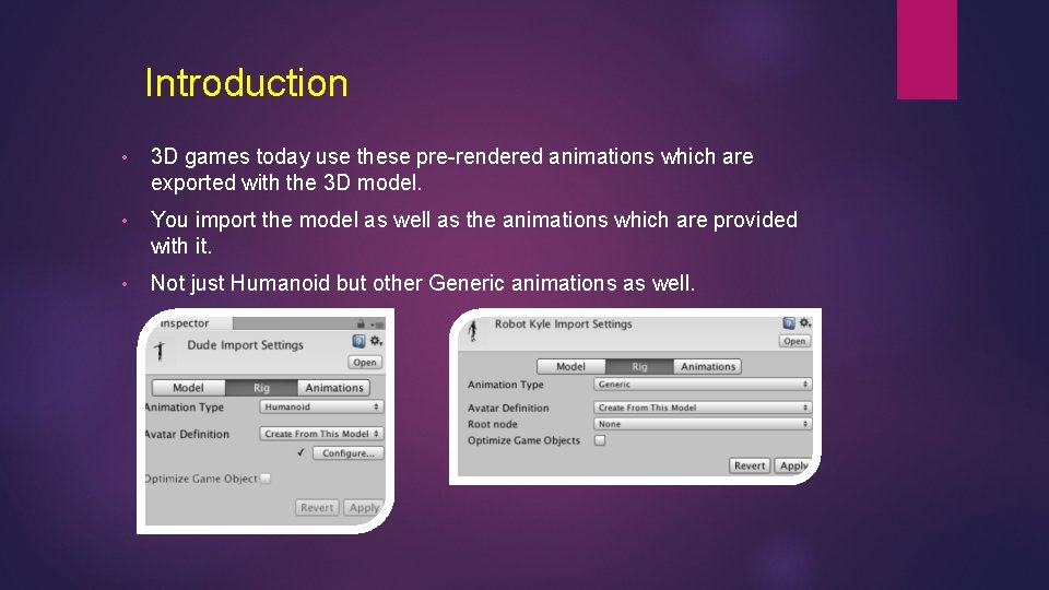 Introduction • 3 D games today use these pre-rendered animations which are exported with