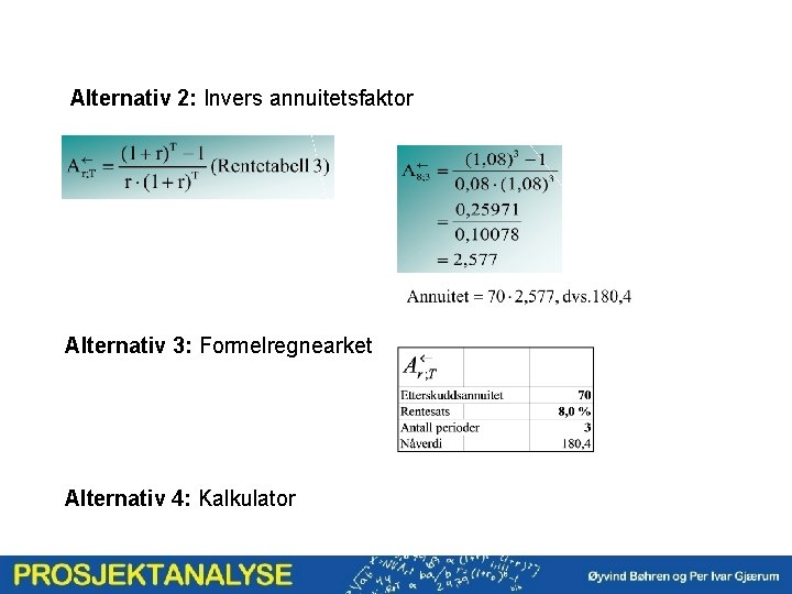 Alternativ 2: Invers annuitetsfaktor Alternativ 3: Formelregnearket Alternativ 4: Kalkulator 