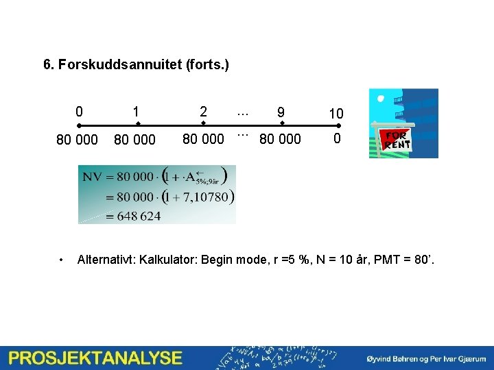 6. Forskuddsannuitet (forts. ) 0 1 w w 80 000 • 2 … …